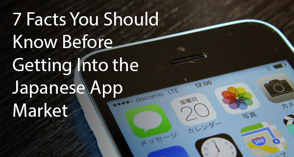 7 Facts You Should Know Before Getting Into Japanese App Market